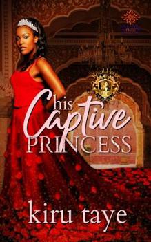 His Captive Princess (Royal House of Saene) - Book #3 of the Royal House of Saene