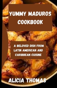 Paperback Yummy Maduros Cookbook: A Beloved Dish from Latin American and Caribbean Cuisine [Large Print] Book