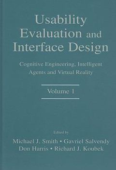 Hardcover Usability Evaluation and Interface Design, Volume 1: Cognitive Engineering, Intelligent Agents and Virtual Reality Book