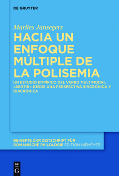 Hardcover Hacia Un Enfoque Múltiple de la Polisemia: Un Estudio Empírico del Verbo Multimodal «Sentir» Desde Una Perspectiva Sincrónica Y Diacrónica [Spanish] Book