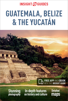 Paperback Insight Guides Guatemala, Belize and Yucatan (Travel Guide with Free Ebook) Book
