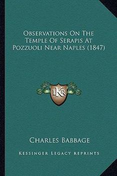 Paperback Observations On The Temple Of Serapis At Pozzuoli Near Naples (1847) Book