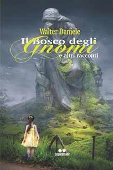 Il Bosco Degli Gnomi: E Altri Racconti