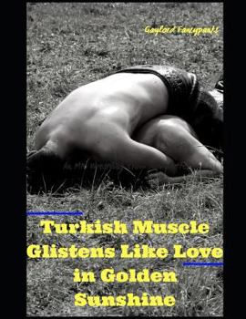 Paperback Turkish Muscle Glistens Like Love in Golden Sunshine Book