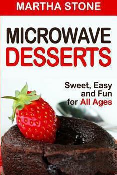Paperback Microwave Desserts: Sweet, Easy and Fun for All Ages Book