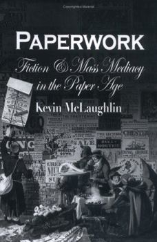 Hardcover Paperwork: Fiction and Mass Mediacy in the Paper Age Book