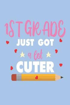 Paperback 1st Grade Just Got A Lot Cuter: Back To School Activity Workbook For First Grade Girls Book