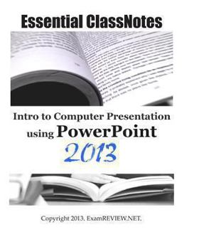 Paperback Essential ClassNotes Intro to Computer Presentation using PowerPoint 2013 Book