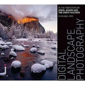Paperback Digital Landscape Photography: In the Footsteps of Ansel Adams and the Great Masters. by Michael Frye Book