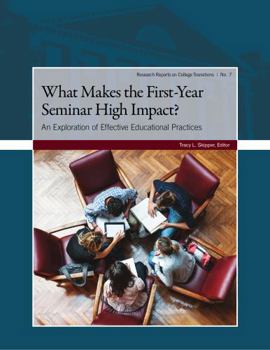Paperback What Makes the First-Year Seminar High Impact?: Exploring Effective Educational Practices Book