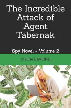 Paperback The Incredible Attack of Agent Tabernak: Spy Novel - Volume 2 Book