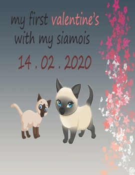 my first valentine's with my siamois: a journal for recording awsome moments and pectures with your cat siamois
