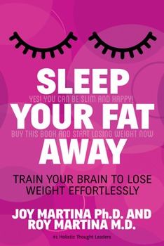 Paperback Sleep Your Fat Away: Train Your Brain to Lose Weight Effortlessly Book