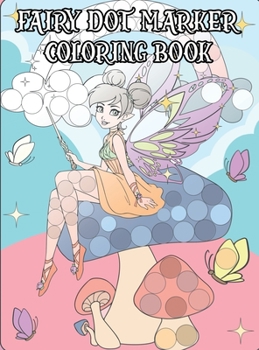 Hardcover Fairy Dot Marker Coloring Book: Coloring Book For Every Age Book