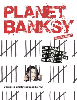 Paperback Planet Banksy: The Man, His Work and the Movement He Inspired Book