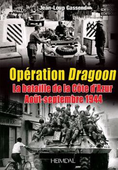 Hardcover Opération Dragoon: Les Combats de la Riviera - Août-Septembre 1944 [French] Book