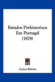 Paperback Estudos Prehistoricos Em Portugal (1878) Book