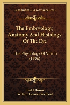 Paperback The Embryology, Anatomy And Histology Of The Eye: The Physiology Of Vision (1906) Book