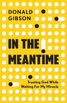 Paperback In the Meantime: Trusting God While Waiting For My Miracle Book