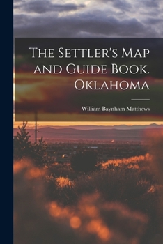 Paperback The Settler's map and Guide Book. Oklahoma Book
