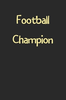 Paperback Football Champion: Lined Journal, 120 Pages, 6 x 9, Funny Football Gift Idea, Black Matte Finish (Football Champion Journal) Book