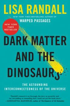 Paperback Dark Matter and the Dinosaurs: The Astounding Interconnectedness of the Universe Book