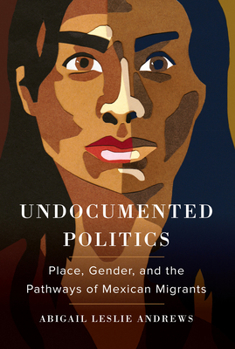 Paperback Undocumented Politics: Place, Gender, and the Pathways of Mexican Migrants Book