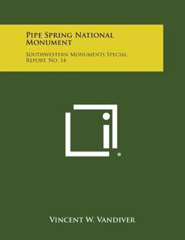 Paperback Pipe Spring National Monument: Southwestern Monuments Special Report, No. 14 Book