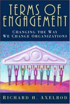 Hardcover Terms of Engagement: Changing the Way We Change Organizations Book