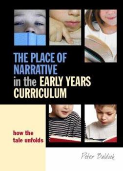 Paperback The Place of Narrative in the Early Years Curriculum: How the Tale Unfolds Book