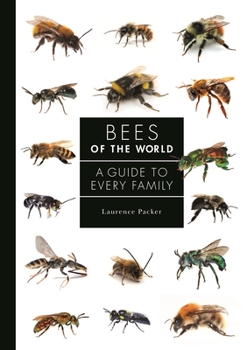 Hardcover Bees of the World: A Guide to Every Family Book