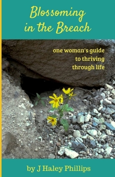 Paperback Blossoming in the Breach: one woman's guide to thriving through life Book