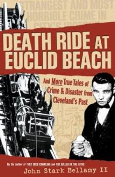 Paperback Death Ride at Euclid Beach: And Other True Tales of Crime & Disaster from Cleveland's Past Book
