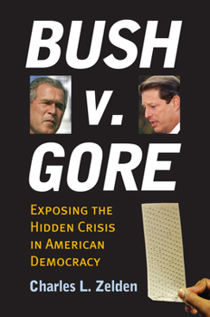 Hardcover Bush V. Gore: Exposing the Hidden Crisis in American Democracy Book