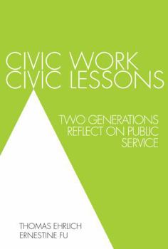 Paperback Civic Work, Civic Lessons: Two Generations Reflect on Public Service Book