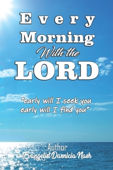 Paperback Every Morning with the Lord: Early Will I Seek You, Early Will I Find You Book