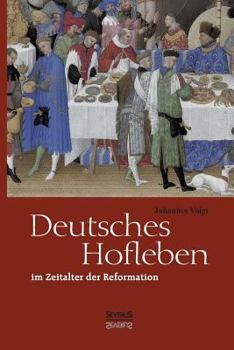 Paperback Deutsches Hofleben im Zeitalter der Reformation [German] Book
