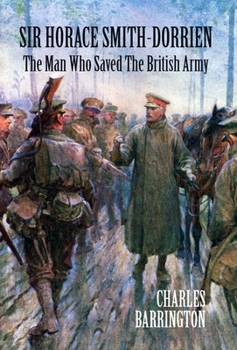 Hardcover Sir Horace Smith-Dorrien: The Man who Saved the British Army Book