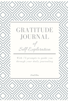 Gratitude Journal of Self Exploration: Journal with 75 Prompts for self exploration and personal growth