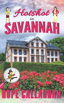 Hotshot in Savannah: A Made in Savannah Cozy Mystery Novel - Book #18 of the Made in Savannah