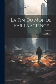 Paperback La Fin Du Monde Par La Science... [French] Book