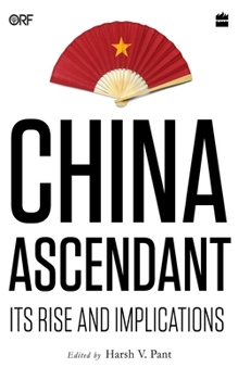 Hardcover China Ascendant: Its Rise and Implications Book