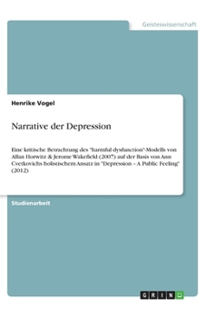 Paperback Narrative der Depression: Eine kritische Betrachtung des harmful dysfunction-Modells von Allan Horwitz & Jerome Wakefield (2007) auf der Basis v [German] Book