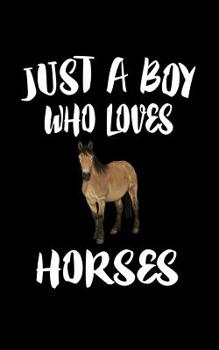 Paperback Just A Boy Who Loves Horses: Animal Nature Collection Book