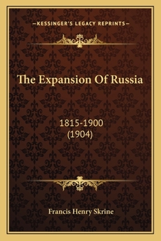 Paperback The Expansion Of Russia: 1815-1900 (1904) Book