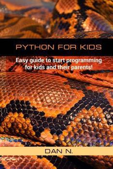 Paperback Python for Kids: Easy guide to start programming for kids and their parents! Book