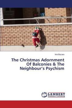 Paperback The Christmas Adornment of Balconies & the Neighbour's Psychism Book