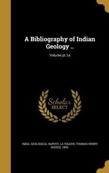 Hardcover A Bibliography of Indian Geology ..; Volume pt.1a Book