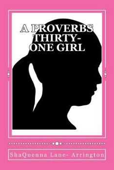 Paperback A Proverbs Thirty-One Girl: Becoming A Proverbs 31 Woman Book