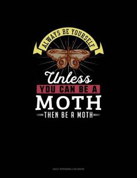 Paperback Always Be Yourself Unless You Can Be A Moth Then Be A Moth: 6 Columns Columnar Pad Book